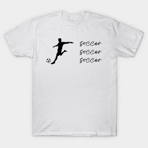 Soccer Soccer Soccer Man T-Shirt by simpledesigns